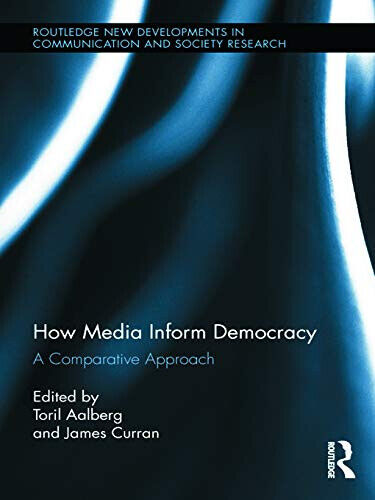 How Media Inform Democracy - Toril Aalberg - Routledge, 2013 libro usato