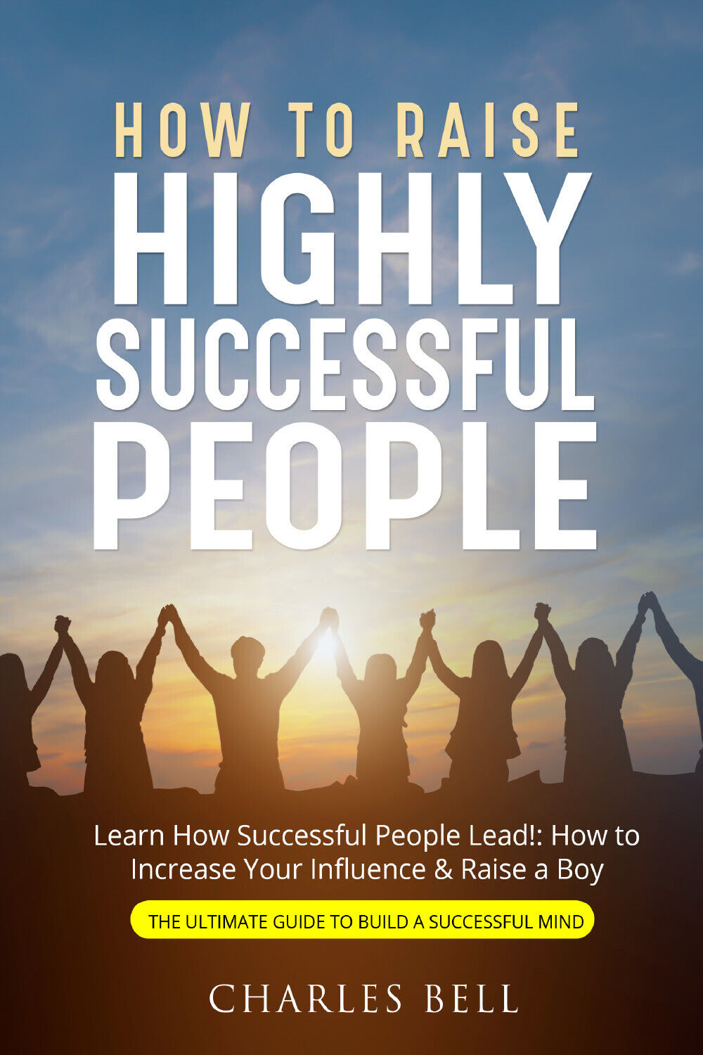 How to Raise Highly Successful People di Charles Bell,  2021,  Youcanprint libro usato