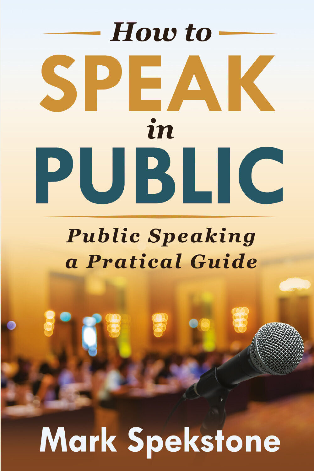 How to speak in public di Mark Spekstone,  2021,  Youcanprint libro usato