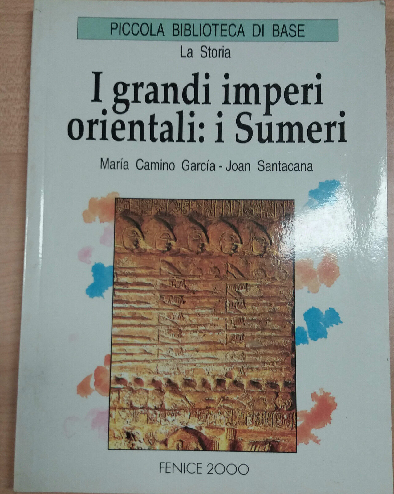 I GRANDI IMPERI ORIENTALI:I SUMERI-GARCIA/SANTACANA-FENICE2000-1995 - M libro usato