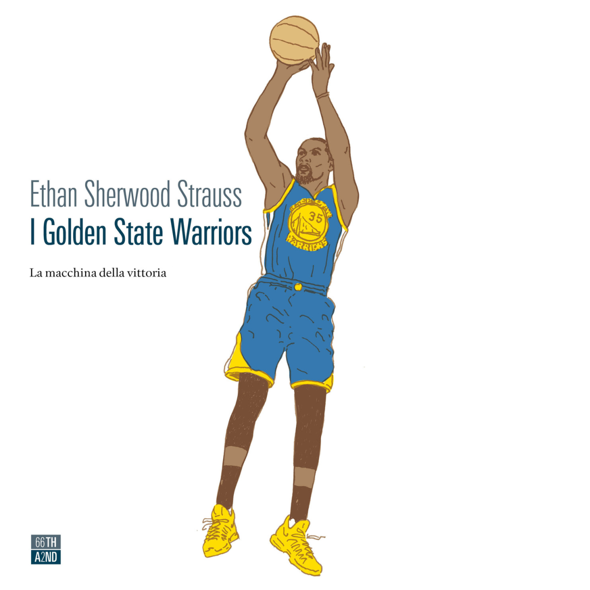 I Golden State Warriors. La macchina della vittoria di Ethan Sherwood Strauss,   libro usato