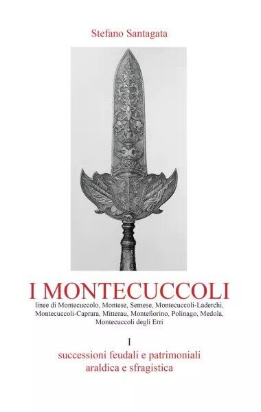  I Montecuccoli Volume I. Successioni feudali e patrimoniali, araldica e sfragis libro usato