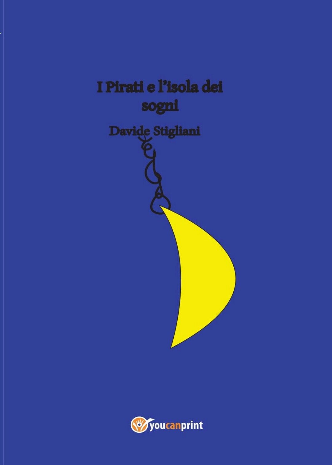 I Pirati e L'isola dei sogni  di Davide Stigliani,  2016,  Youcanprint libro usato