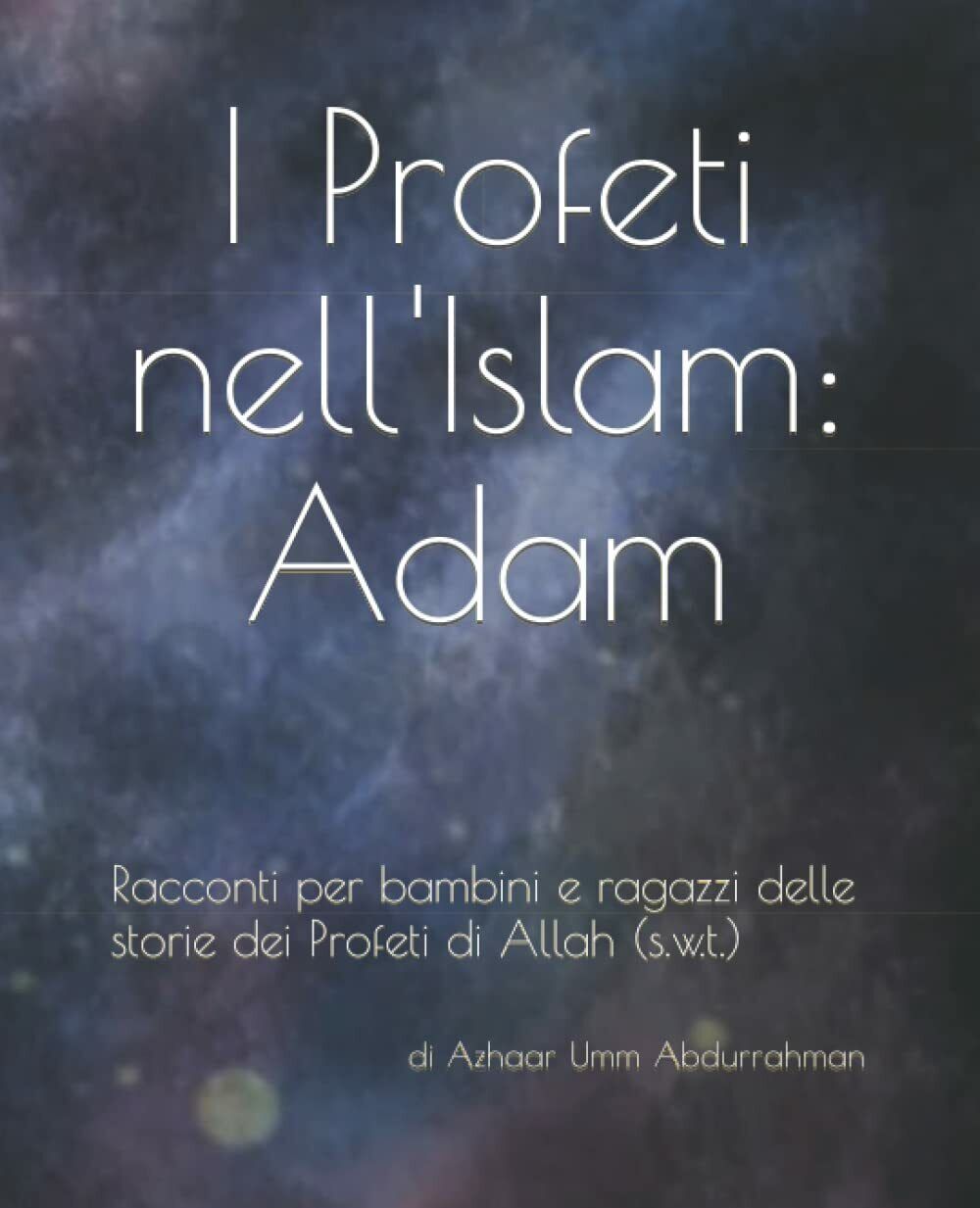 I Profeti nelL'Islam: Adam: Racconti per bambini e ragazzi delle storie dei Prof libro usato
