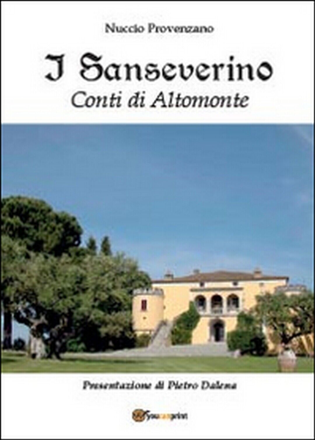 I Sanseverino. Conti di Altomonte, Nuccio Provenzano,  2014,  Youcanprint libro usato