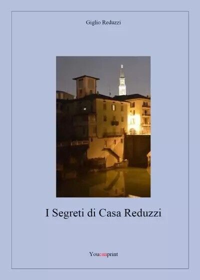 I Segreti di Casa Reduzzi di Giglio Reduzzi, 2023, Youcanprint libro usato