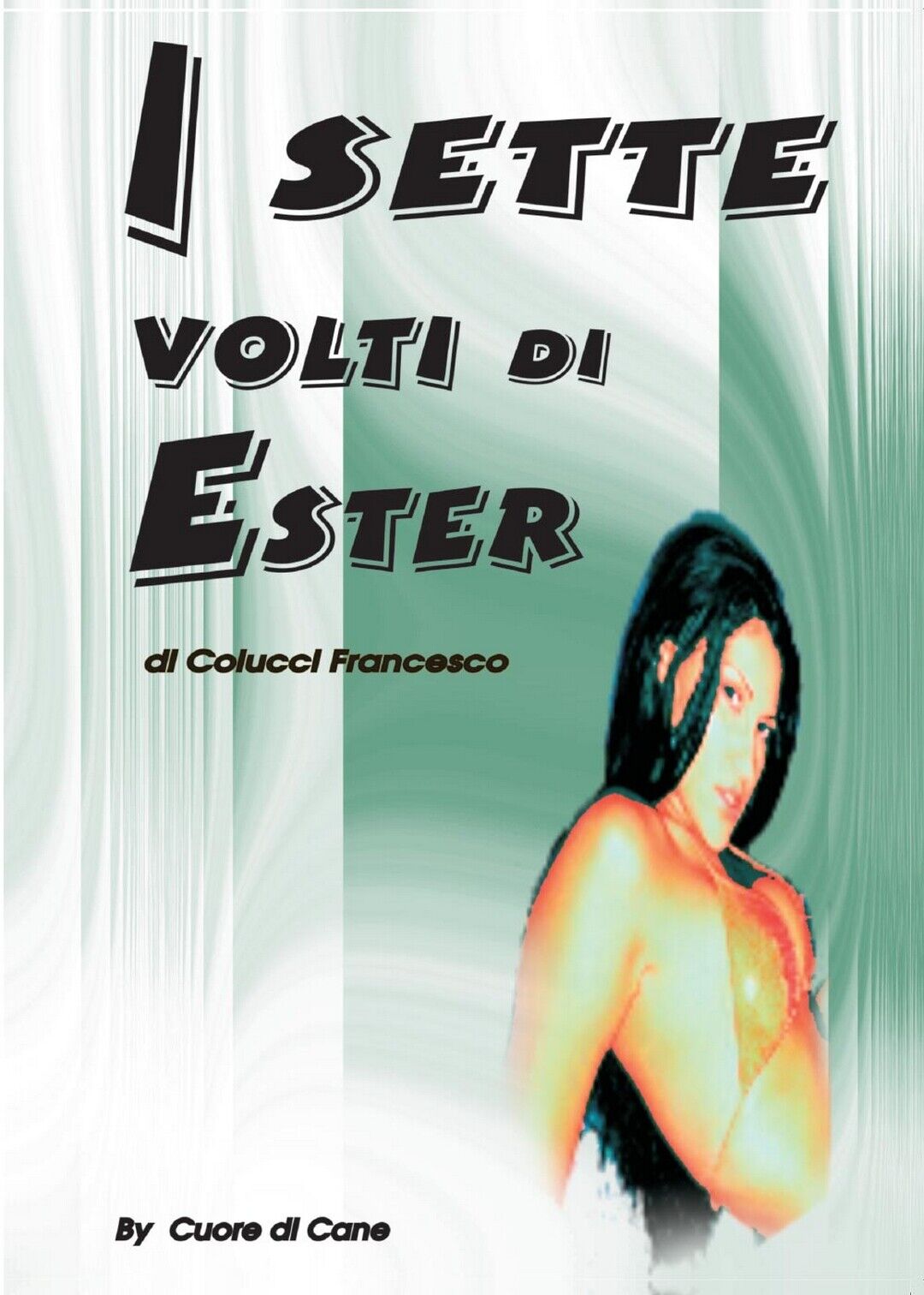 I Sette Volti di Ester  di Francesco Colucci,  2016,  Youcanprint libro usato