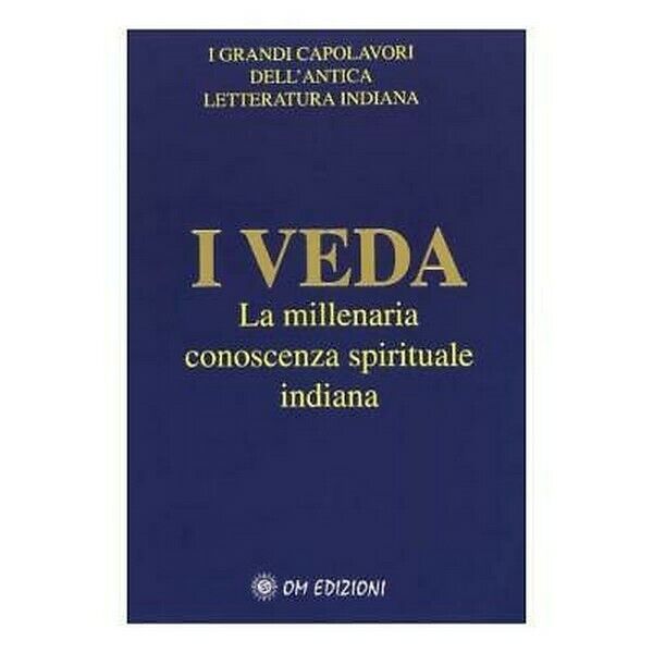 I Veda: La millenaria conoscenza spirituale indiana (Om edizioni, 2019) - ER libro usato