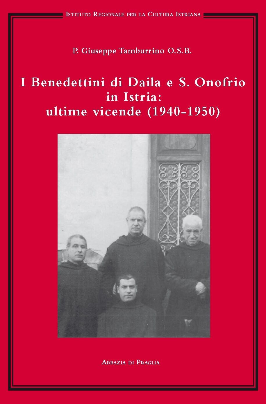 I benedettini di Daila e S. Onofrio in Istria: ultime vicende (1940-1950)  di Gi libro usato