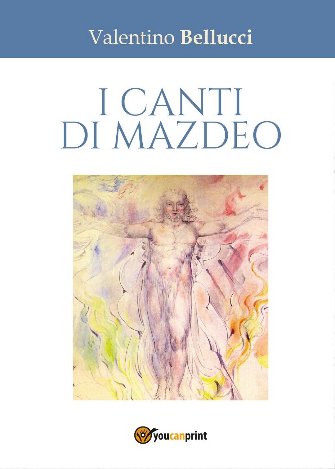 I canti di Mazdeo  di Valentino Bellucci,  2016,  Youcanprint libro usato