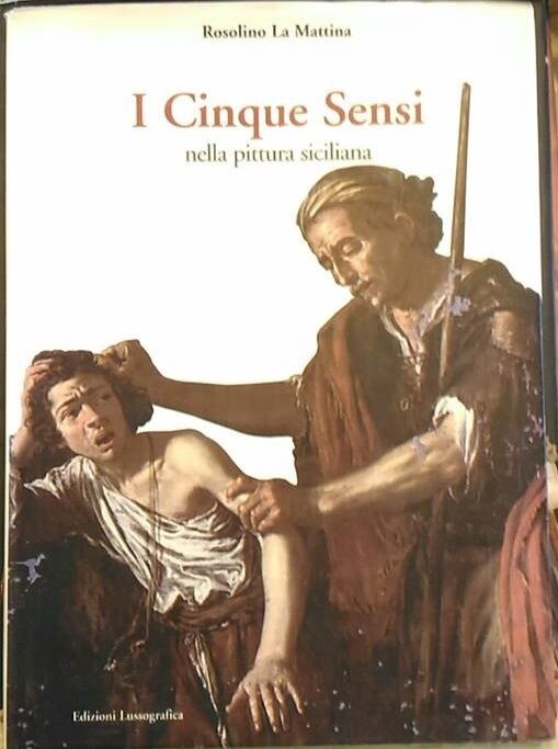 I cinque sensi nella pittura siciliana - Rosolino La Mattina,  2004,   libro usato