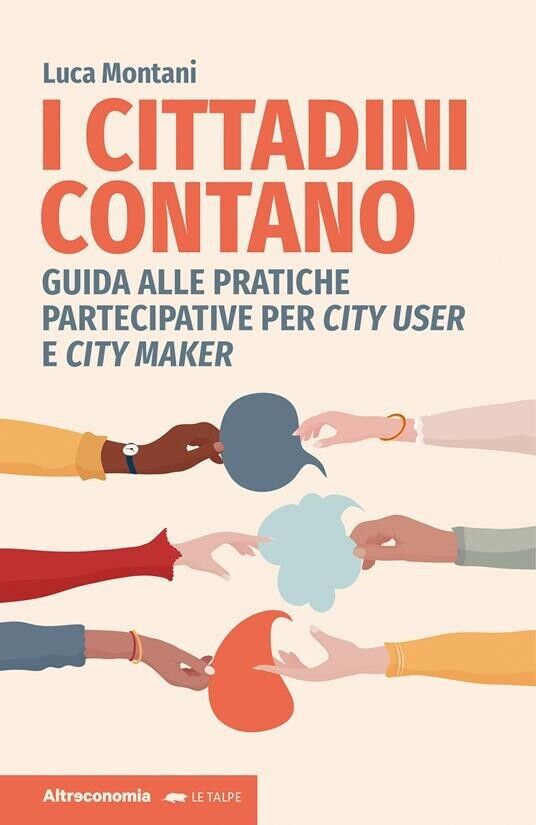 I cittadini contano. Guida alle pratiche partecipative per city user e city make libro usato