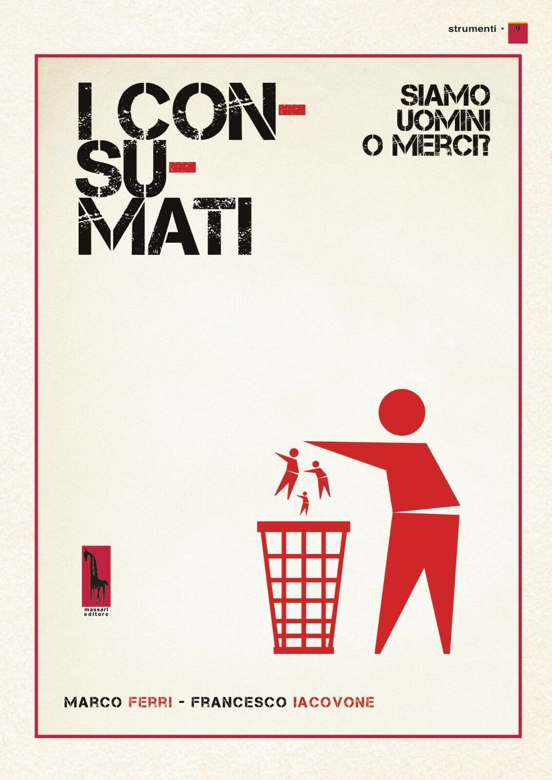 I consumati. Siamo uomini o merci? di Marco Ferri, Francesco Iacovone,  2019,  M libro usato