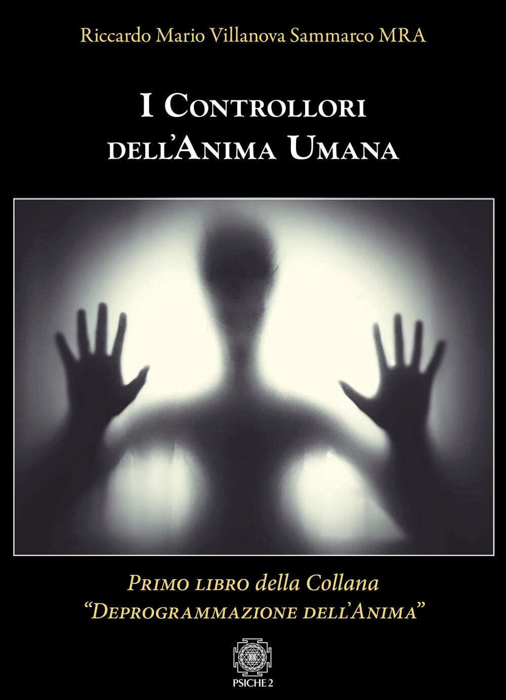 I controllori dell'anima umana - Riccardo Mario Villanova Sammarco - 2020 libro usato