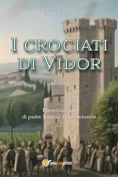  I crociati di Vidor di Carlo Silvano, 2023, Youcanprint libro usato