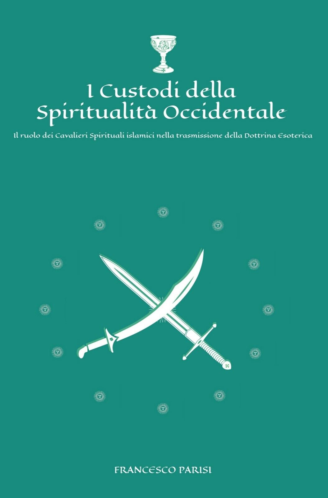 I custodi della spiritualit? occidentale, Francesco Parisi,  2020,  Youcanprint libro usato