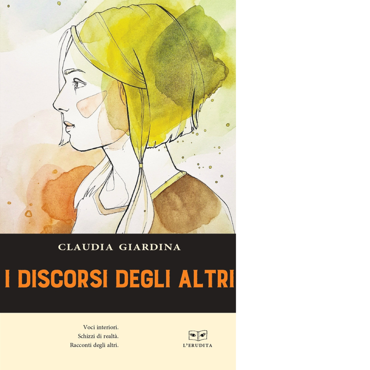 I discorsi degli altri di Claudia Giardina - L'Erudita editore, 2020 libro usato