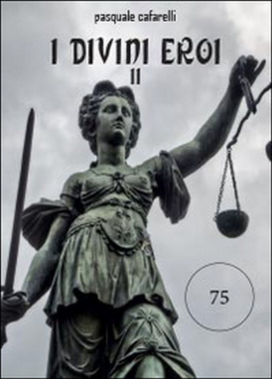 I divini eroi Vol.2  di Pasquale Cafarelli,  2014,  Youcanprint libro usato