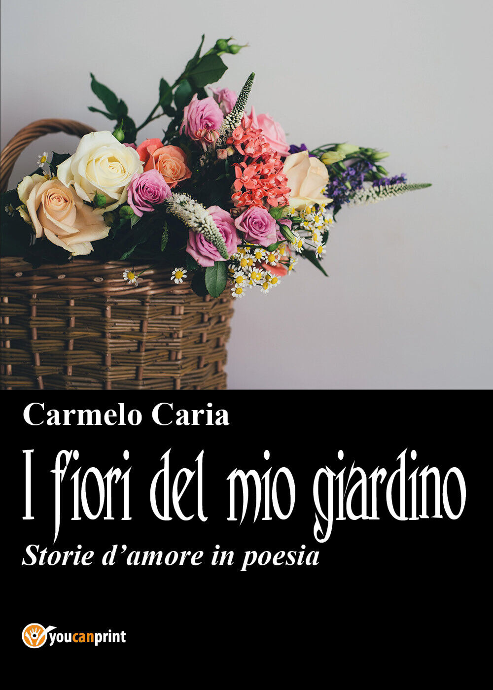 I fiori del mio giardino di Carmelo Caria,  2017,  Youcanprint libro usato