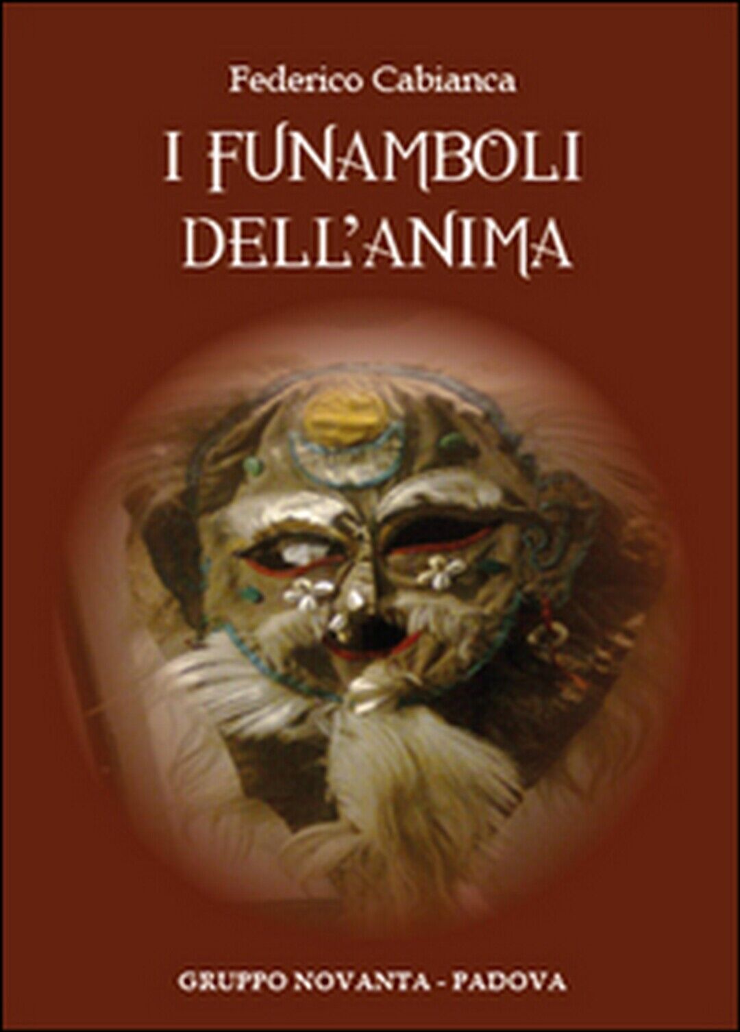 I funamboli delL'anima  di Federico Cabianca,  2014,  Youcanprint libro usato