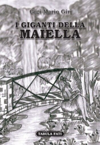 I giganti della Maiella di Gigi Mario Giri,  2019,  Tabula Fati libro usato