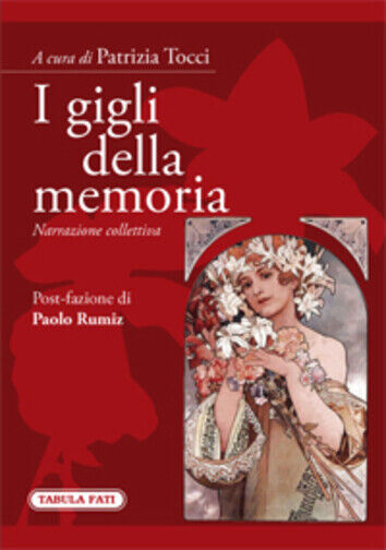 I gigli della memoria. Narrazione collettiva di Patrizia Tocci, 2012, Tabula Fat libro usato