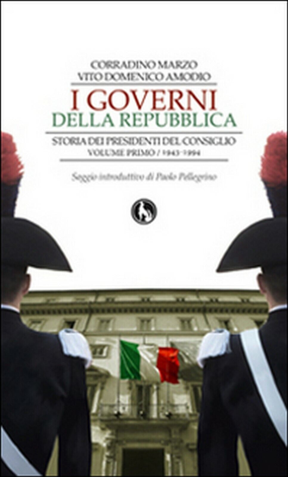 I governi della Repubblica. Storia dei Presidenti del Consiglio Vol.1 (C. Marzo) libro usato