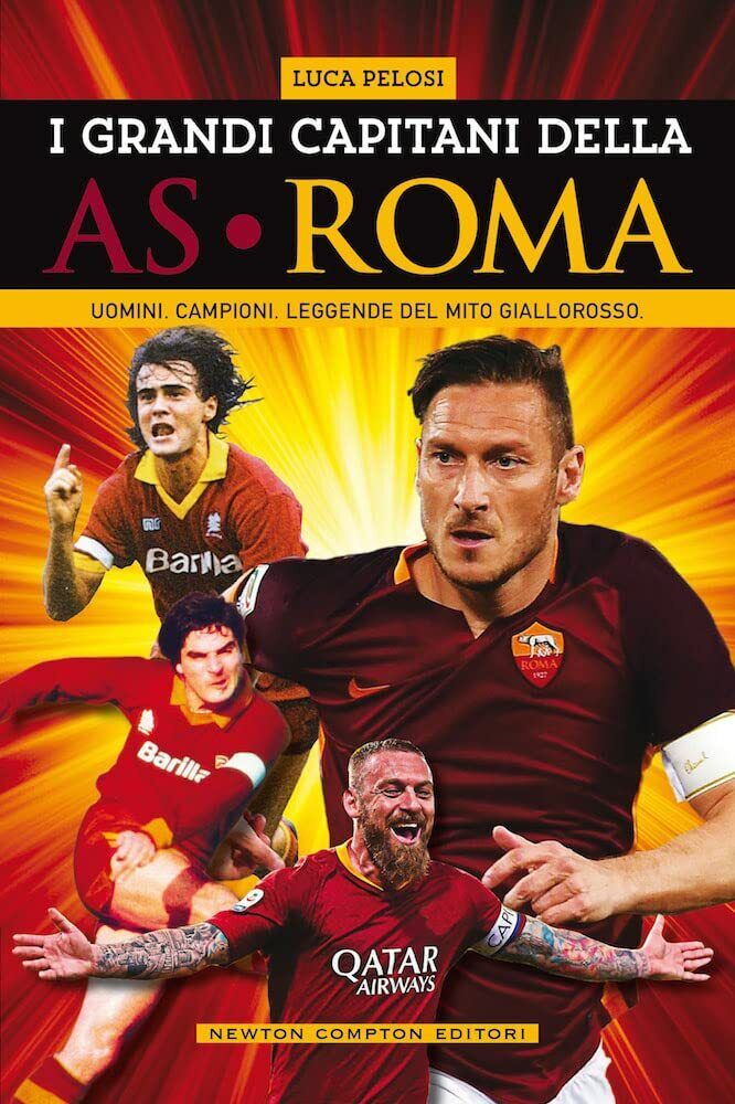 I grandi capitani dell'AS Roma - Luca Pelosi - 2021 libro usato