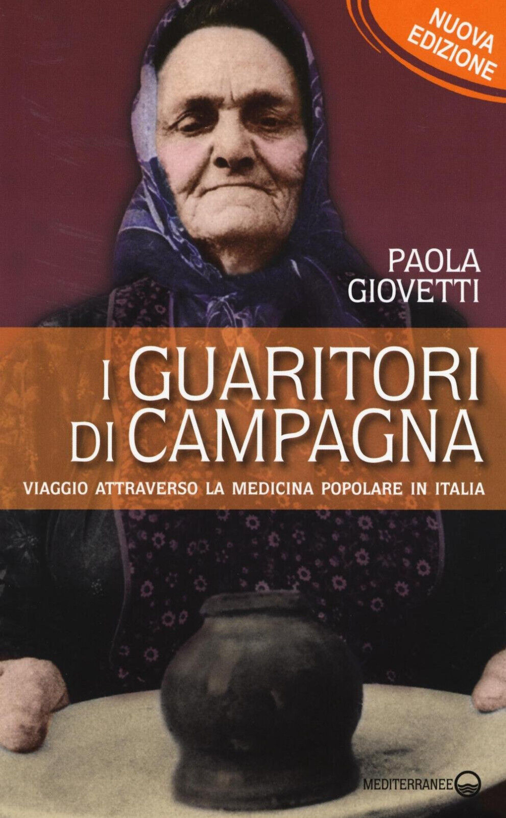 I guaritori di campagna - Paola Giovetti - Edizioni Mediterranee, 2016 libro usato