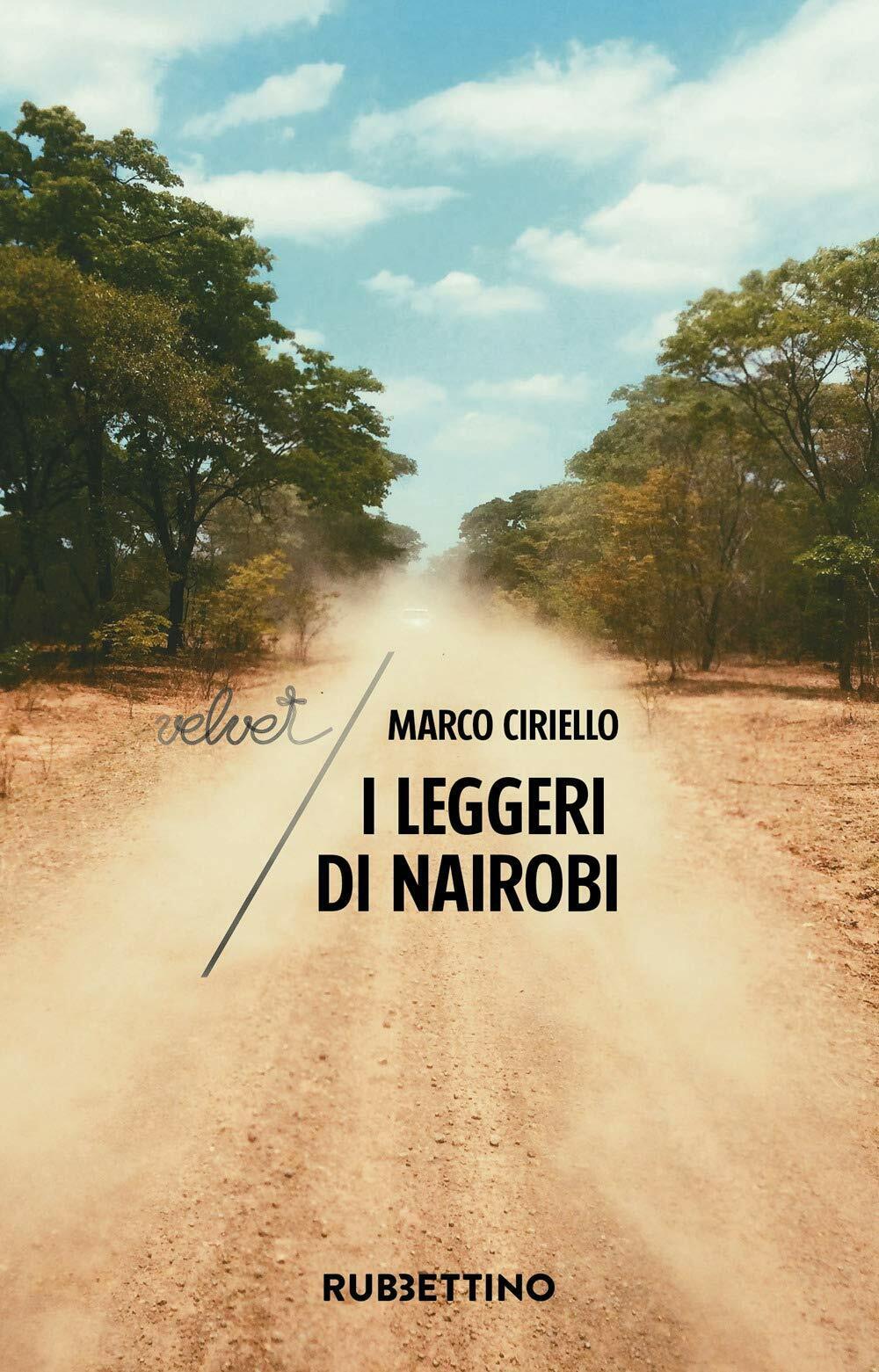 I leggeri di Nairobi - Marco Ciriello - Rubettino, 2020 libro usato
