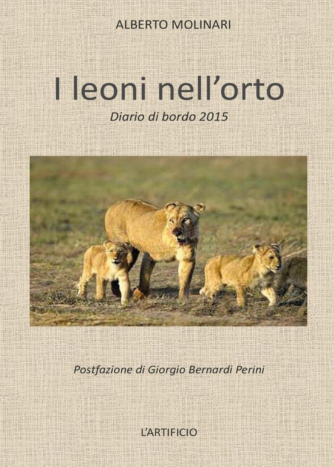 I leoni nelL'orto  di Alberto Molinari,  2016,  Youcanprint libro usato