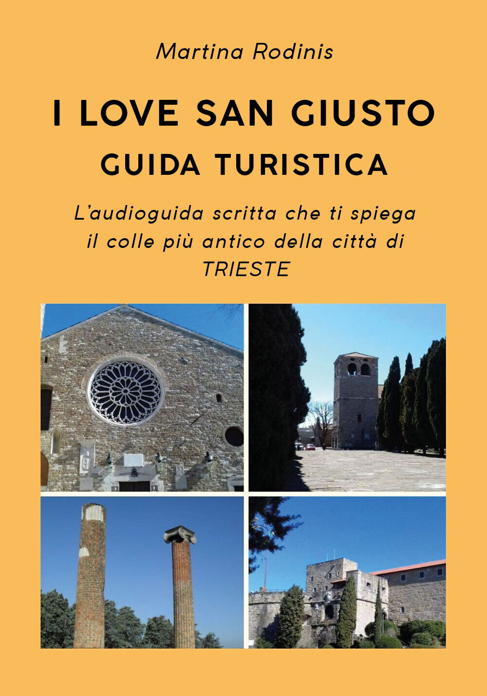 I love San Giusto. Guida turistica di Martina Rodinis, 2019, Youcanprint libro usato