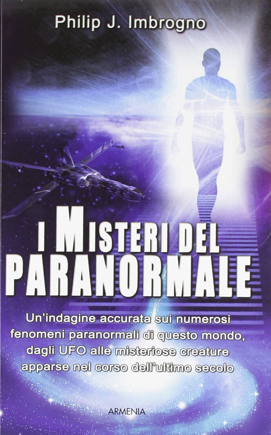 I misteri del paranormale - Philip J. Imbrogno - Armenia, 2012 libro usato