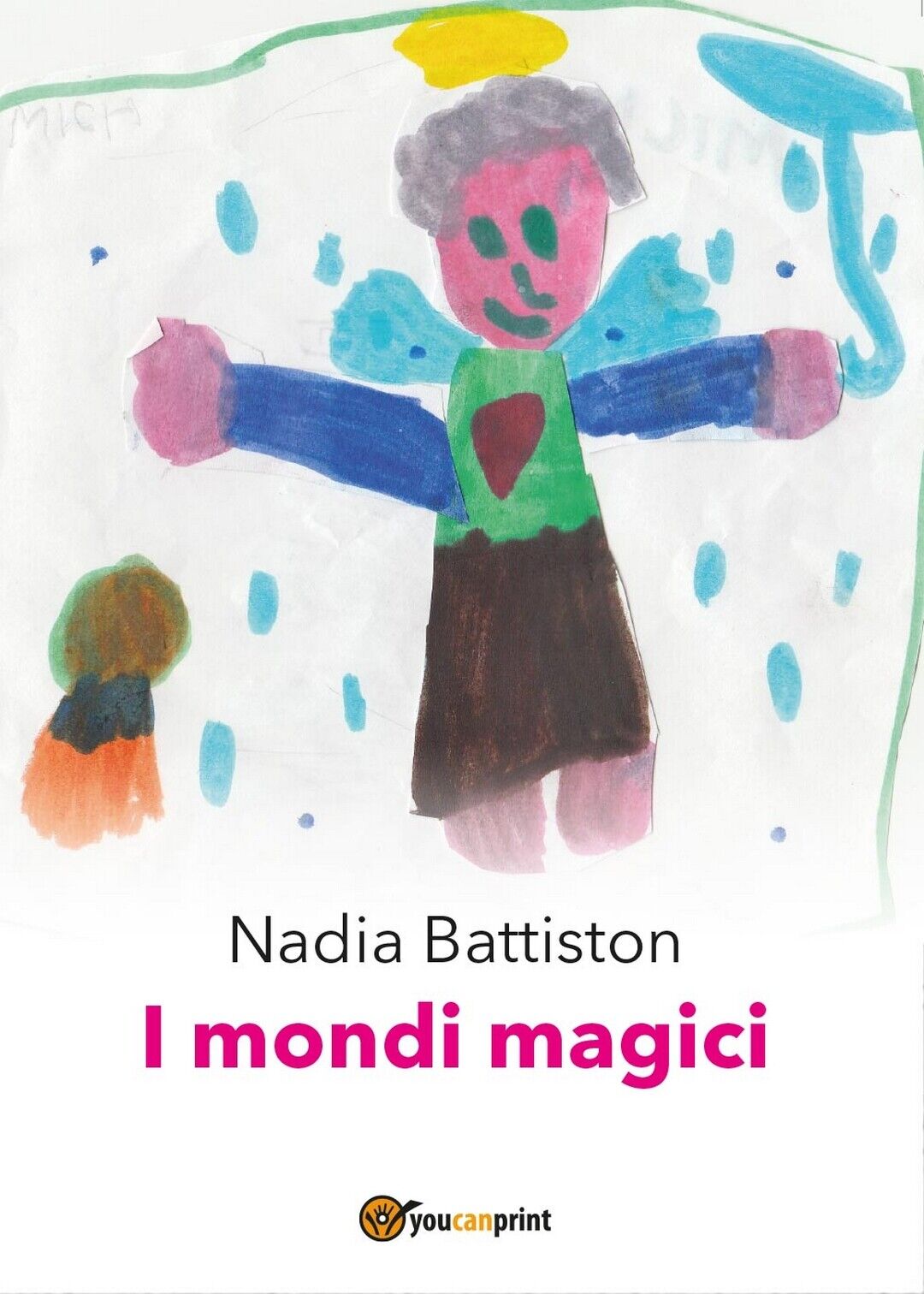 I mondi magici  di Nadia Battiston,  2016,  Youcanprint libro usato