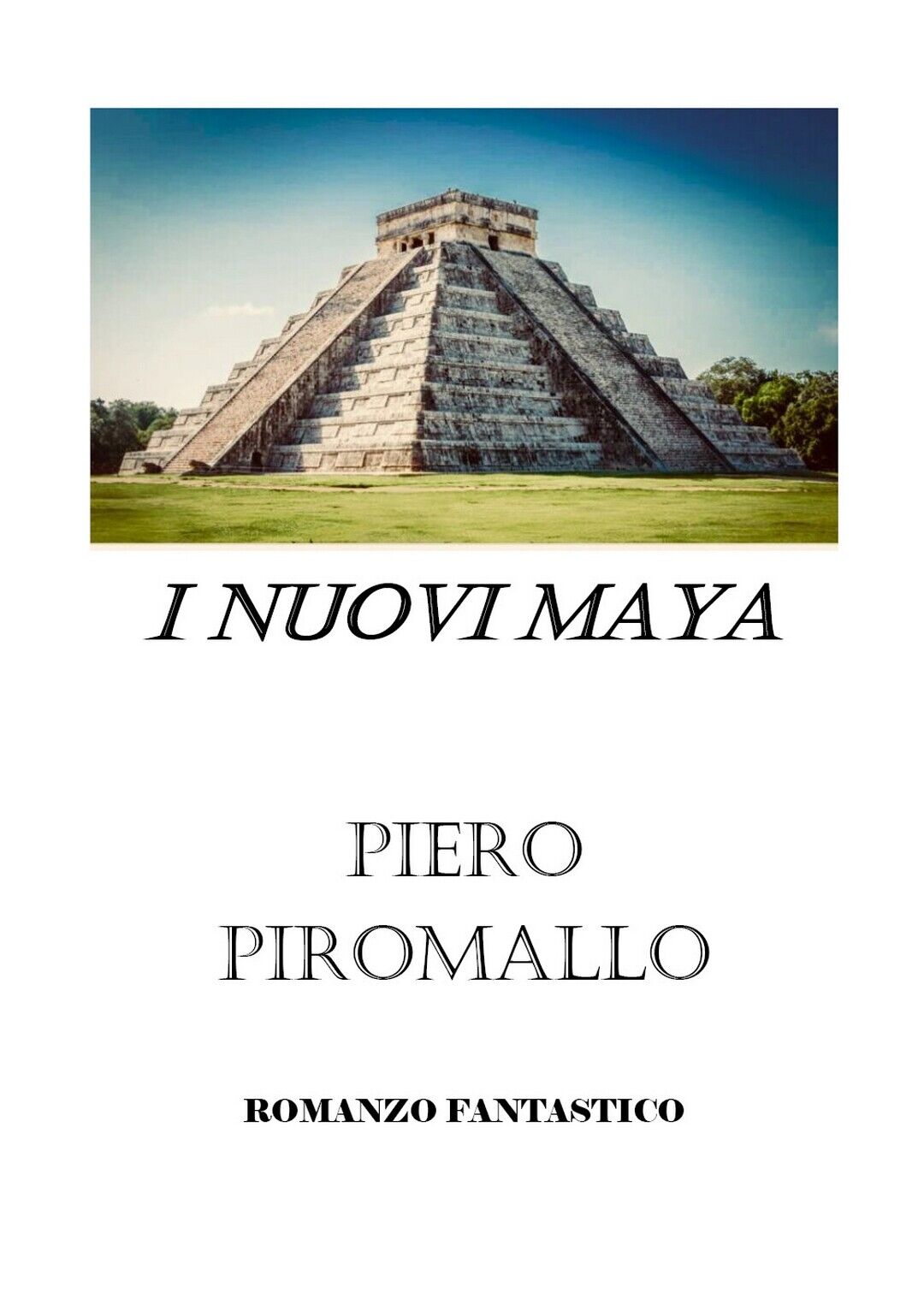 I nuovi Maya  di Piero Piromallo,  2018,  Youcanprint libro usato