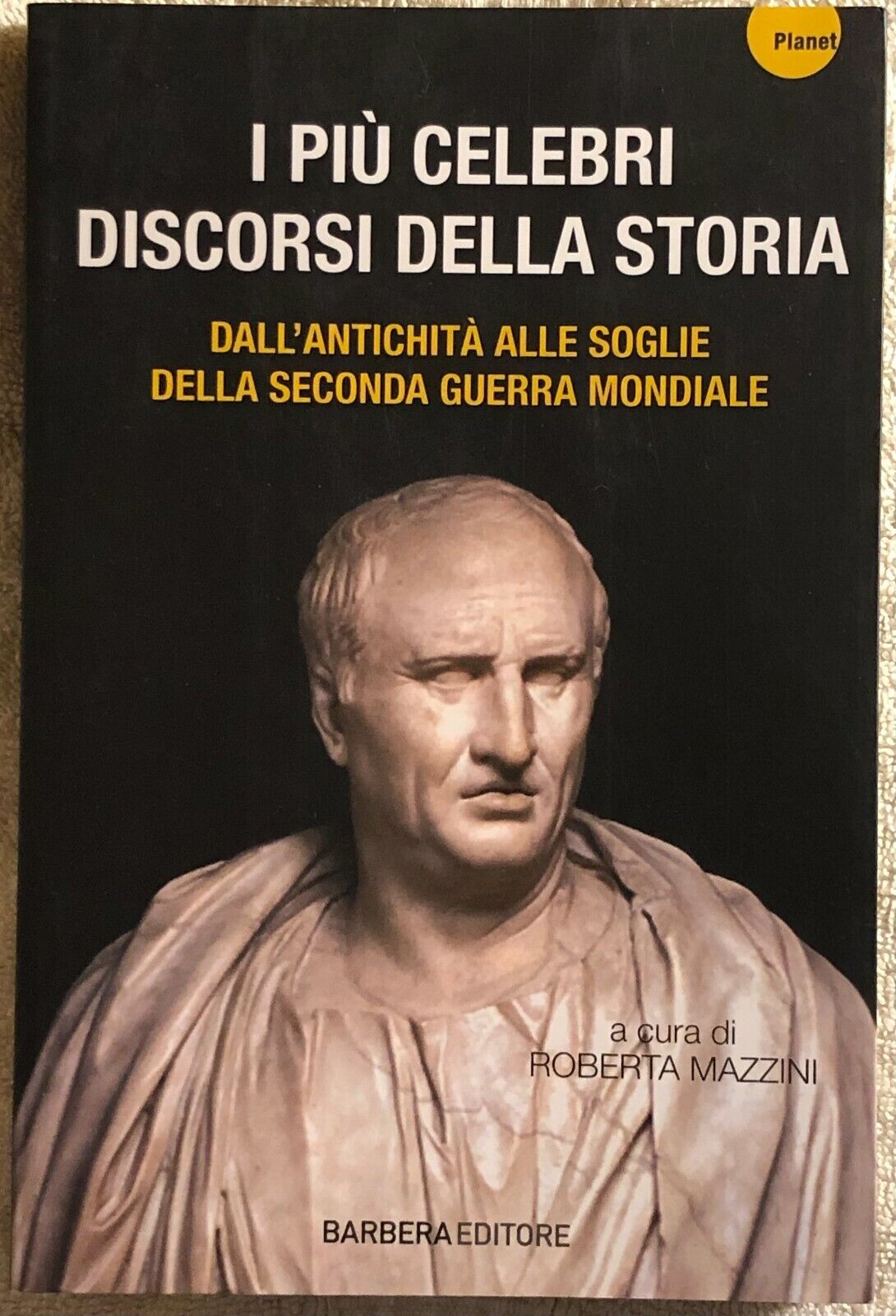 I pi? celebri discorsi della storia di R. Mazzini,  2014,  Barbera Editore libro usato