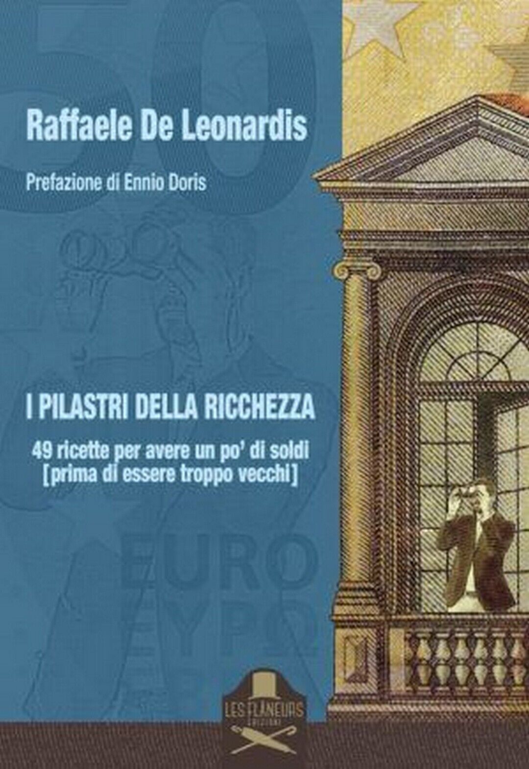 I pilastri della ricchezza  di Raffaele De Leonardis ,  Les Flaneurs libro usato