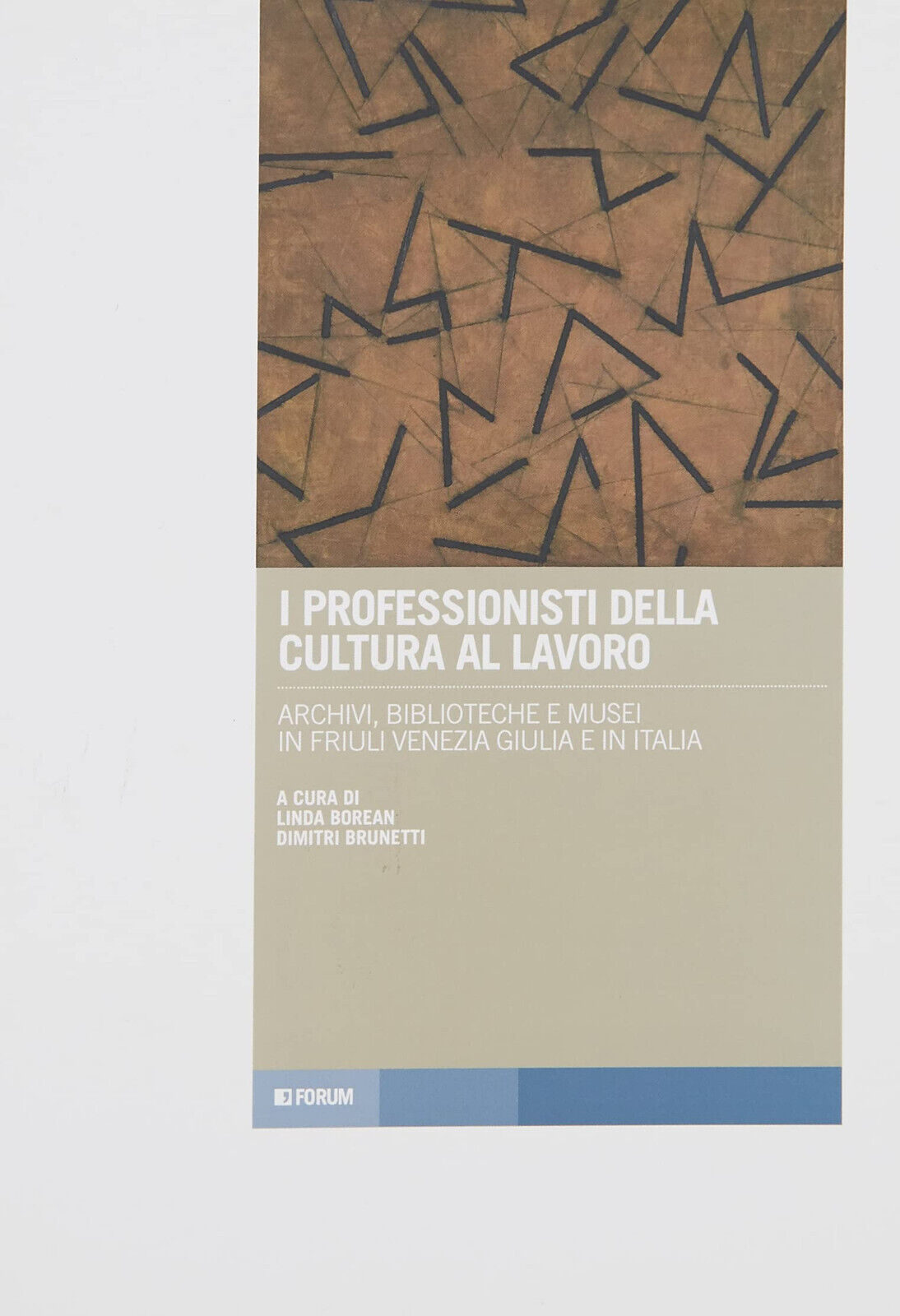 I professionisti della cultura al lavoro - L. Borean, D. Brunetti - Forum, 2022 libro usato