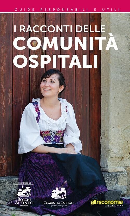 I racconti delle comunit? ospitali di Associazione Borghi Autentici d'Italia,  libro usato