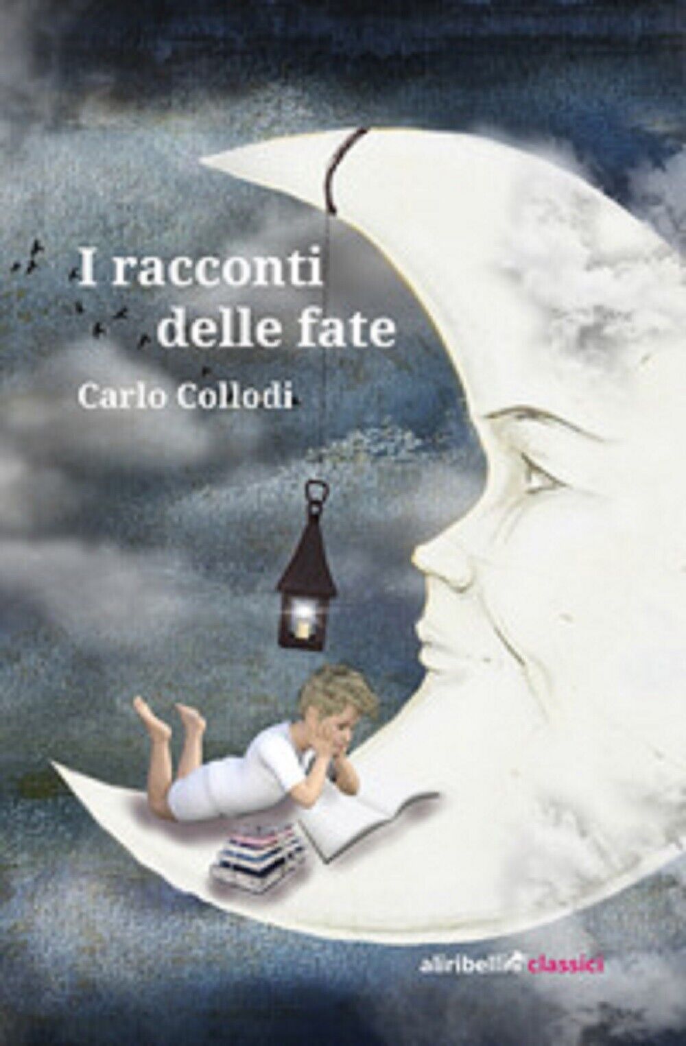 I racconti delle fate - Carlo Collodi,  2020,  Ali Ribelli Edizioni libro usato