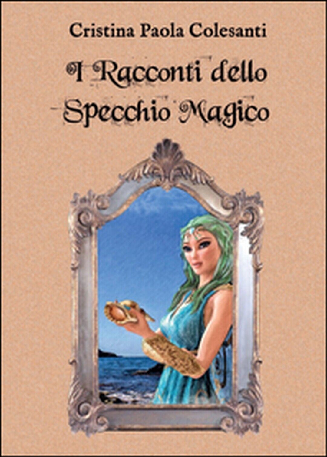 I racconti dello specchio magico, Cristina Paola Colesanti,  2015,  Youcanprint libro usato