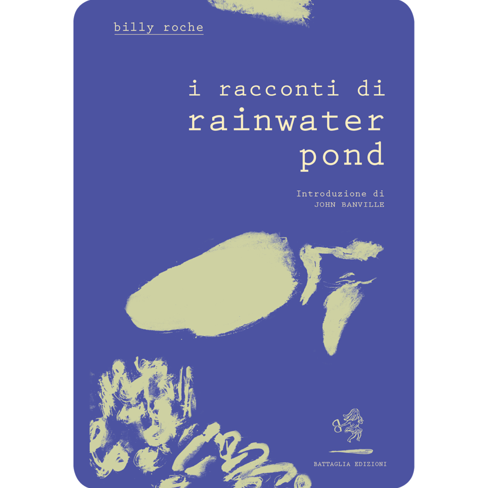 I racconti di Rainwater Pond di Billy Roche,  2019,  Battaglia Edizioni libro usato
