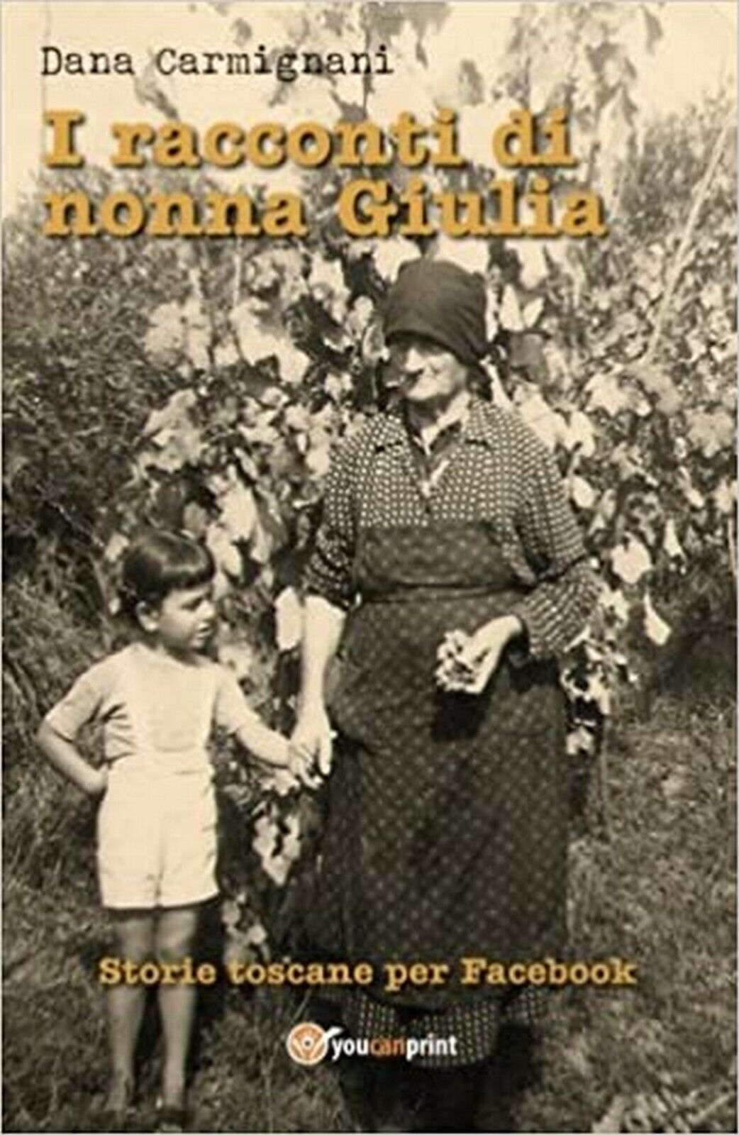 I racconti di nonna Giulia (storie toscane per Facebook)  di Dana Carmignani libro usato