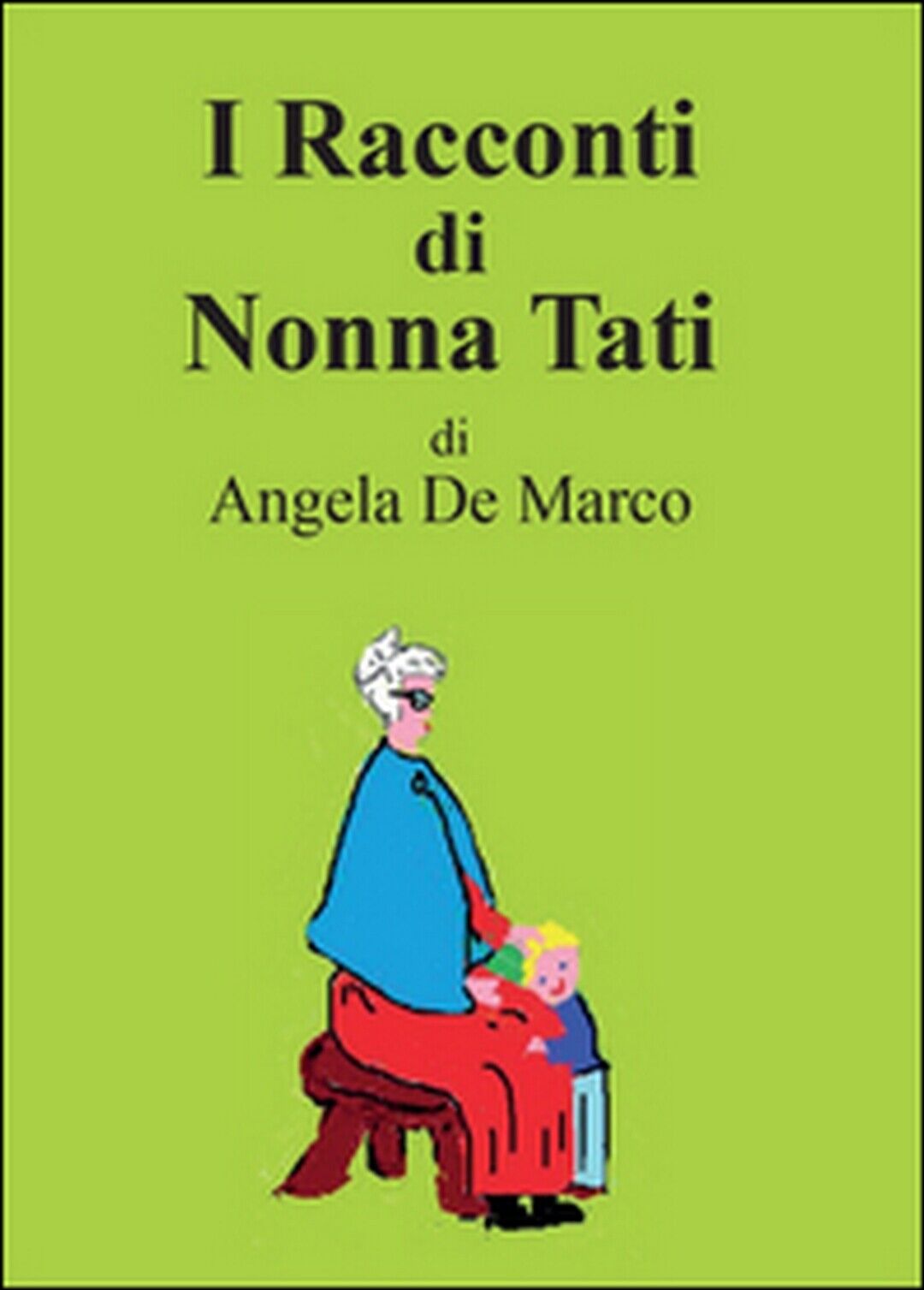 I racconti di nonna Tati  di Angela De Marco,  2015,  Youcanprint libro usato