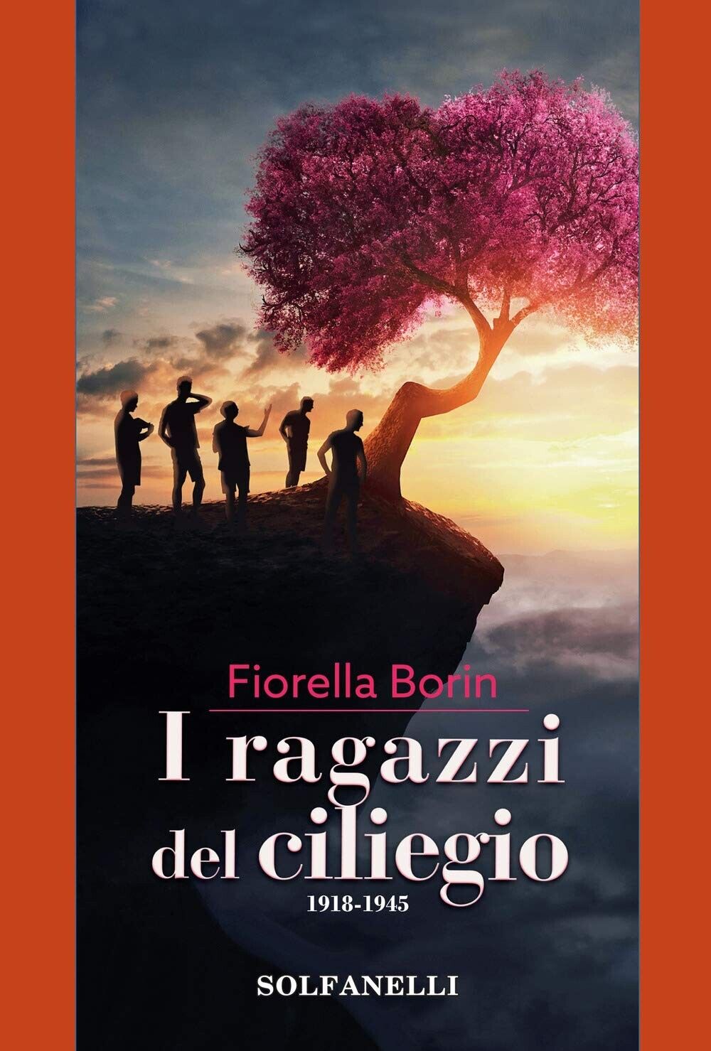 I ragazzi del ciliegio. 1918-1945 di Fiorella Borin, 2019, Solfanelli libro usato
