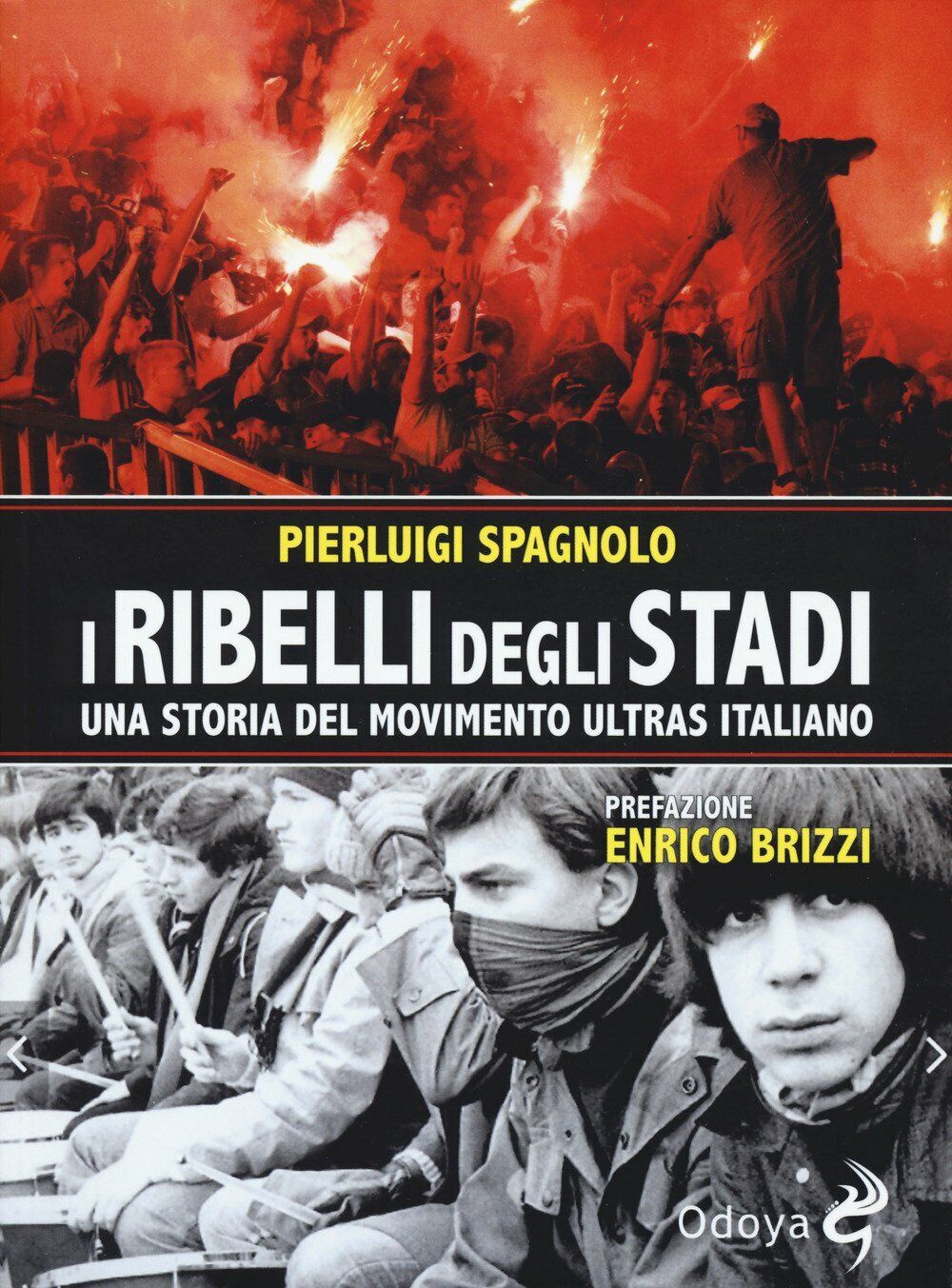 I ribelli degli stadi - Pierluigi Spagnolo - Odoya, 2017 libro usato