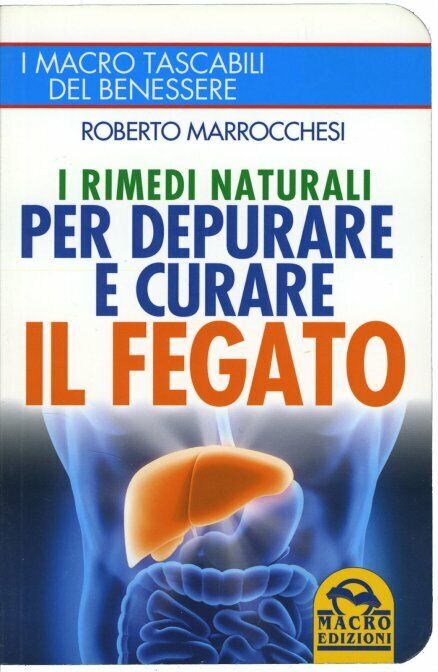 I rimedi naturali per depurare e curare il fegato di Roberto Marrocchesi,  2015, libro usato