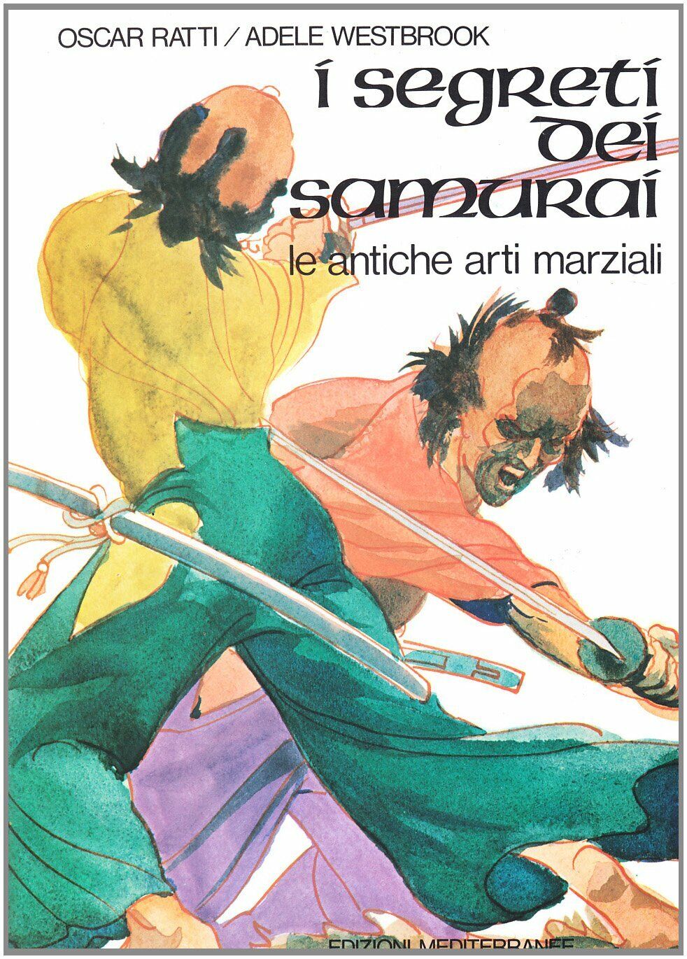 I segreti dei samurai - Oscar Ratti, Adele Westbrook-Edizioni Mediterranee,1983 libro usato