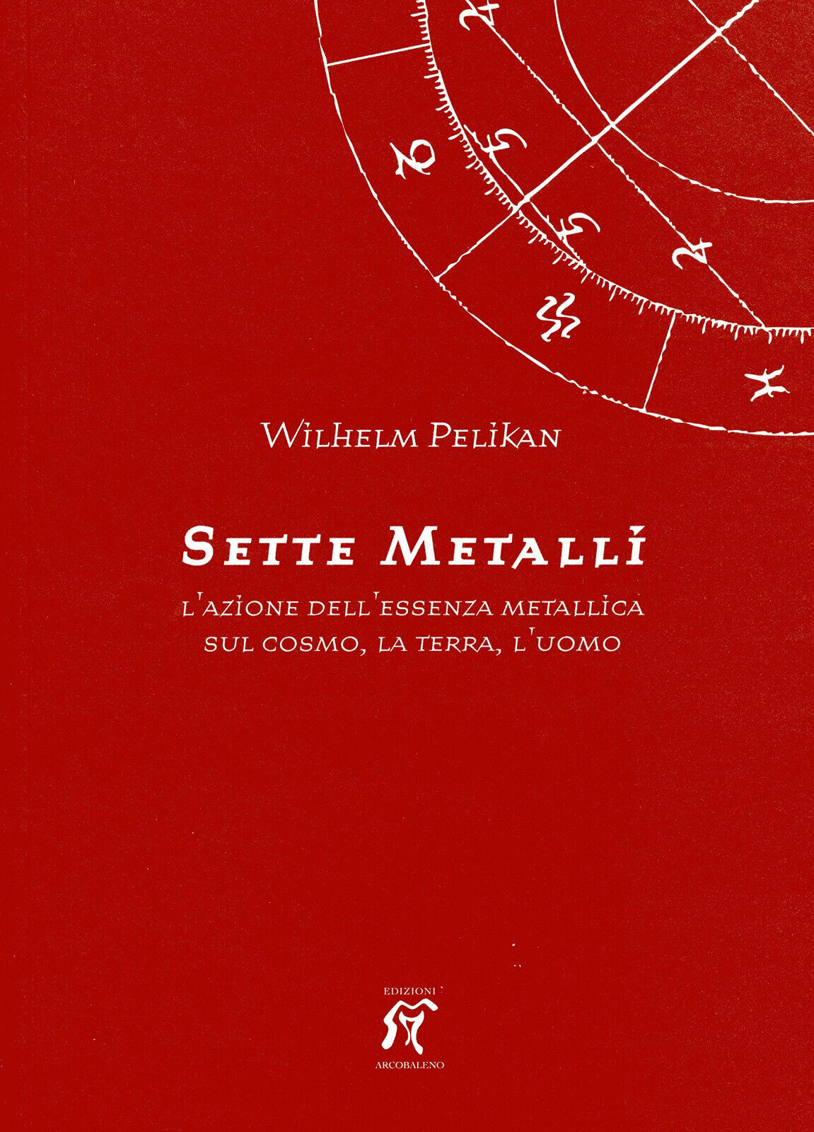 I sette metalli - Wilhelm Pelikan - Arcobaleno, 2000 libro usato