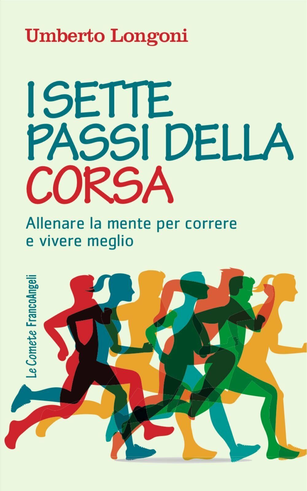 I sette passi della corsa - Umberto Longoni - Franco angeli, 2017 libro usato